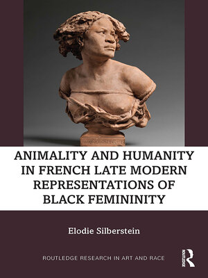 cover image of Animality and Humanity in French Late Modern Representations of Black Femininity